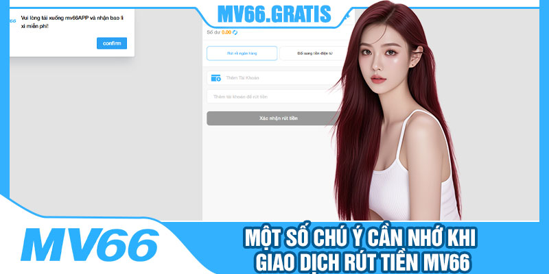 Một Số Chú Ý Cần Nhớ Khi Giao Dịch Rút Tiền MV66