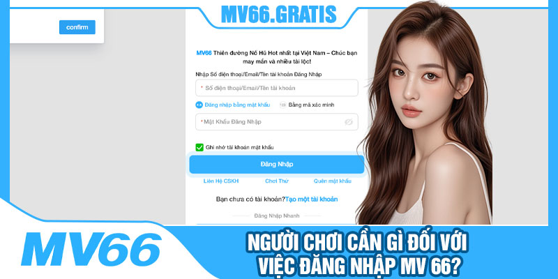 Người Chơi Cần Gì Đối Với Việc Đăng Nhập MV 66?