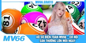 Xo So Dien Toan MV66 – Co Hoi San Thuong Lon Moi Ngay